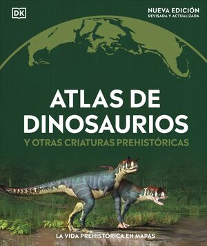 ATLAS DE DINOSAURIOS Y OTRAS CRIATURAS PREHISTÓRICAS