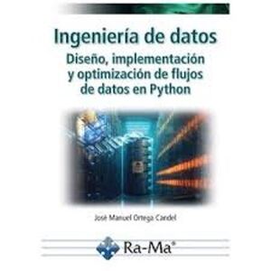 INGENIERÍA DE DATOS. DISEÑO, IMPLEMENTACIÓN Y OPTIMIZACIÓN DE FLUJOS DE DATOS EN