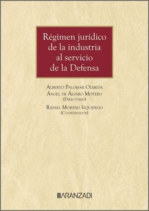 RÉGIMEN JURÍDICO DE LA INDUSTRIA AL SERVICIO DE LA DEFENSA