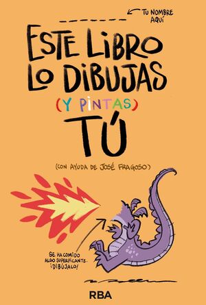 ESTE LIBRO LO DIBUJAS (Y PINTAS) TÚ