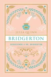 SEDUCIENDO A MR. BRIDGERTON (BRIDGERTON 4) -EDICIÓN COLECCIONISTA