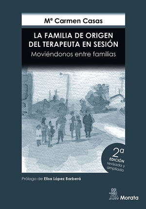 LA FAMILIA DE ORIGEN DEL TERAPEUTA EN SESIÓN. MOVIÉNDONOS ENTRE FAMILIAS. EDICIÓ