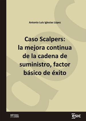 CASO SCALPERS: LA MEJORA CONTINUA DE LA CADENA DE SUMINISTRO, FACTOR BÁSICO DE É