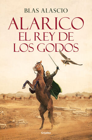 ALARICO. EL REY DE LOS GODOS