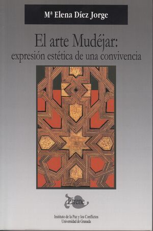 EL ARTE MUDEJAR: EXPRESIÓN ESTÉTICA DE UNA CONVIVENCIA