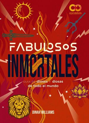 FABULOSOS INMORTALES. GUÍA DE DIOSES Y DIOSAS DE TODO EL MUNDO