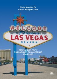 LAS VEGAS: RESPLANDOR POP Y SIMULACIONES POSMODERNAS, 1905-2005