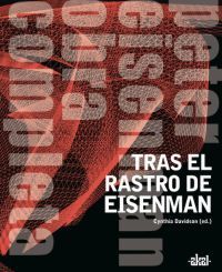 TRAS EL RASTRO DE EISENMAN: PETER EISENMAN : OBRA COMPLETA