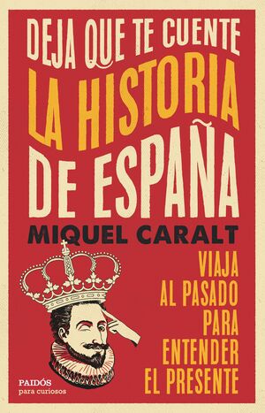 DEJA QUE TE CUENTE LA HISTORIA DE ESPAÑA