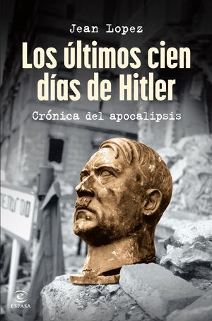 LOS ÚLTIMOS CIEN DÍAS DE HITLER