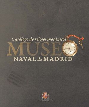 CATÁLOGO DE RELOJES MECÁNICOS DEL MUSEO NAVAL DE MADRID