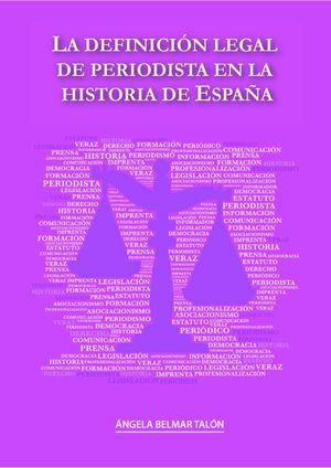 LA DEFINICIÓN LEGAL DE PERIODISTA EN LA HISTORIA DE ESPAÑA