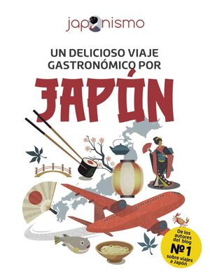 JAPONISMO. UN DELICIOSO VIAJE GASTRONÓMICO POR JAPÓN