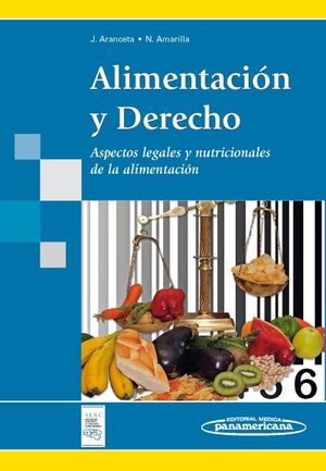 ALIMENTACIÓN Y DERECHO : ASPECTOS LEGALES Y NUTRICIONALES DE LA ALIMENTACIÓN